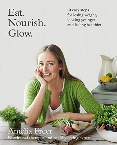Book Cover Eat. Nourish. Glow.: 10 easy steps for losing weight, looking younger & feeling healthier