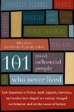 Book Cover The 101 Most Influential People Who Never Lived: How Characters of Fiction, Myth, Legends, Television, and Movies Have Shaped Our Society, Changed Our Behavior, and Set the Course of History