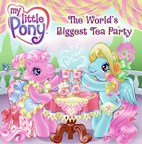 Book Cover My Little Pony: The World's Biggest Tea Party (My Little Pony (8x8))