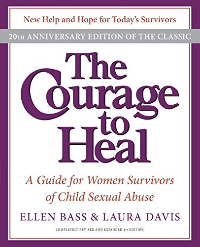 Book Cover The Courage to Heal: A Guide for Women Survivors of Child Sexual Abuse, 20th Anniversary Edition
