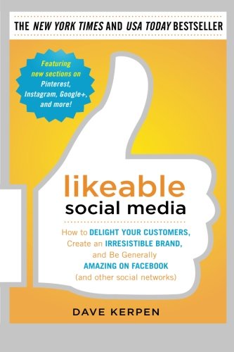 Book Cover Likeable Social Media: How to Delight Your Customers, Create an Irresistible Brand, and Be Generally Amazing on Facebook (And Other Social Networks)