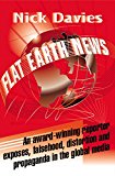 Book Cover Flat Earth News: An Award-Winning Reporter Exposes Falsehood, Distortion and Propaganda in the Global Media