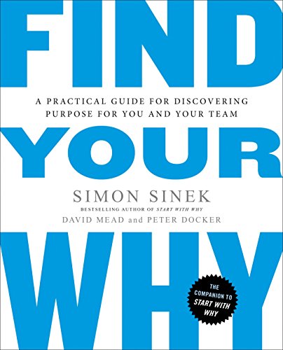 Book Cover Find Your Why: A Practical Guide for Discovering Purpose for You and Your Team