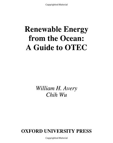 Book Cover Renewable Energy From the Ocean: A Guide to OTEC (Johns Hopkins University Applied Physics Laboratories Series in Science and Engineering)