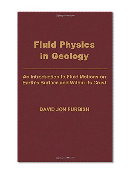 Book Cover Fluid Physics in Geology: An Introduction to Fluid Motions on Earth's Surface and within Its Crust