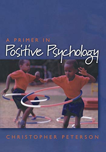 Book Cover A Primer in Positive Psychology (Oxford Positive Psychology Series)