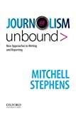 Book Cover Journalism Unbound: New Approaches to Reporting and Writing