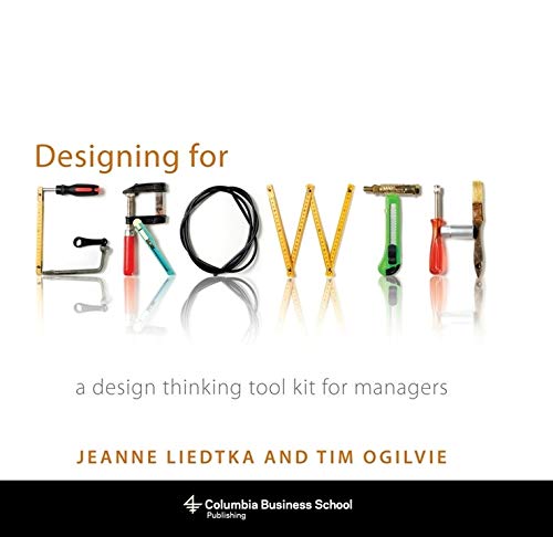 Book Cover Designing for Growth: A Design Thinking Tool Kit for Managers (Columbia Business School Publishing)