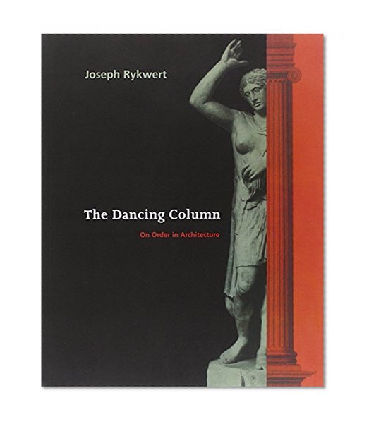Book Cover The Dancing Column: On Order in Architecture