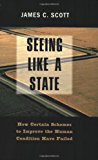 Book Cover Seeing like a State: How Certain Schemes to Improve the Human Condition Have Failed