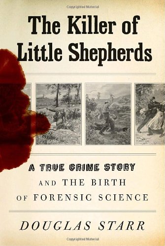 Book Cover The Killer of Little Shepherds: A True Crime Story and the Birth of Forensic Science