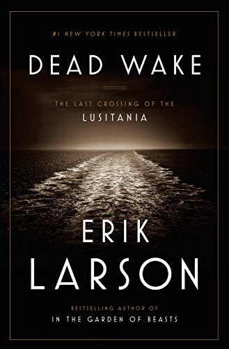 Book Cover Dead Wake: The Last Crossing of the Lusitania