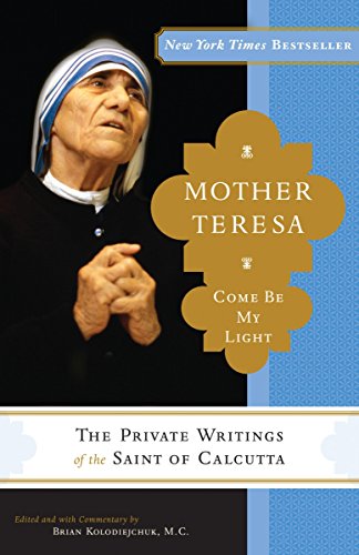 Book Cover Mother Teresa: Come Be My Light: The Private Writings of the Saint of Calcutta