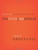 Book Cover The Christian Atheist: Believing in God but Living As If He Doesn't Exist