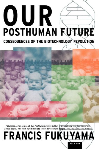 Book Cover Our Posthuman Future: Consequences of the Biotechnology Revolution