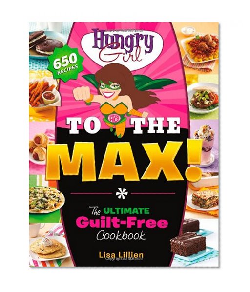 Book Cover Hungry Girl to the Max!: The Ultimate Guilt-Free Cookbook