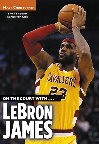 Book Cover On the Court with...LeBron James (Matt Christopher Sports Biographies)