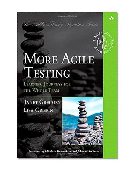 Book Cover More Agile Testing: Learning Journeys for the Whole Team (Addison-Wesley Signature Series (Cohn))