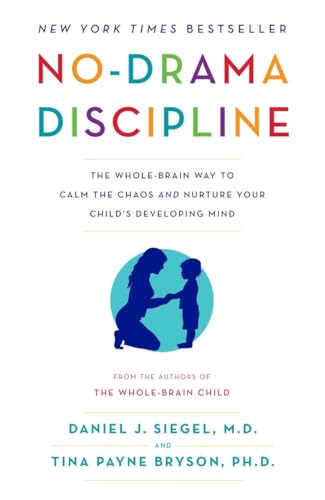 Book Cover No-Drama Discipline: The Whole-Brain Way to Calm the Chaos and Nurture Your Child's Developing Mind