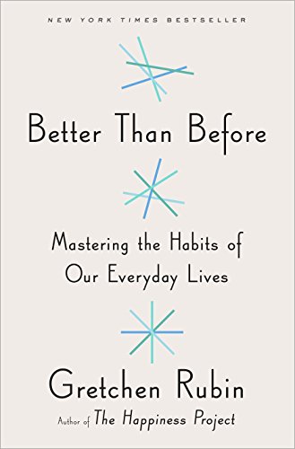 Book Cover Better Than Before: Mastering the Habits of Our Everyday Lives