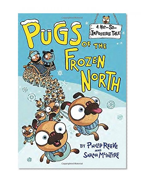 Book Cover Pugs of the Frozen North (A Not-So-Impossible Tale)