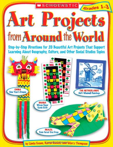 Book Cover Art Projects from Around the World: Grades 1-3: Step-by-Step Directions for 20 Beautiful Art Projects That Support Learning About Geography, Culture, and Other Social Studies Topics