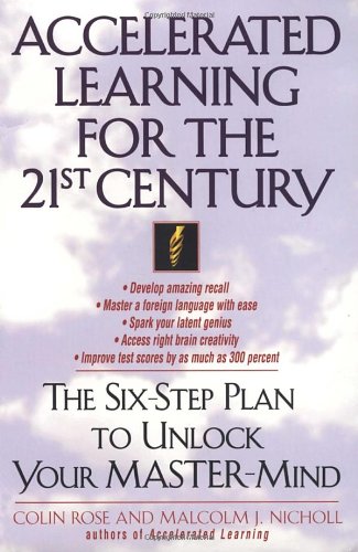 Book Cover Accelerated Learning for the 21st Century: The Six-Step Plan to Unlock Your Master-Mind