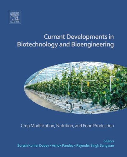 Book Cover Current Developments in Biotechnology and Bioengineering: Crop Modification, Nutrition, and Food Production