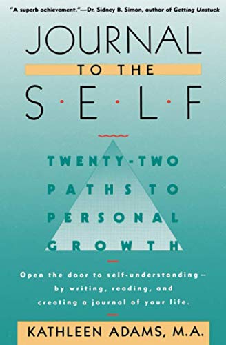 Book Cover Journal to the Self: Twenty-Two Paths to Personal Growth - Open the Door to Self-Understanding by Writing, Reading, and Creating a Journal of Your Life