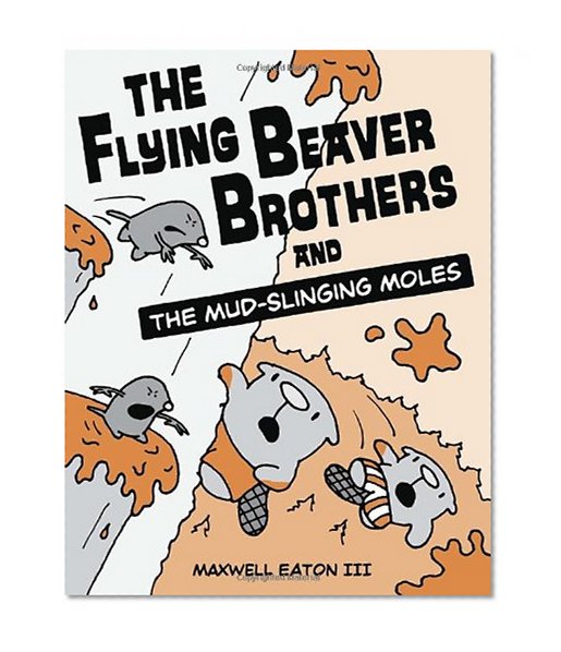Book Cover The Flying Beaver Brothers and the Mud-Slinging Moles