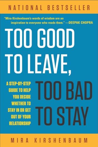 Book Cover Too Good to Leave, Too Bad to Stay: A Step-by-Step Guide to Help You Decide Whether to Stay In or Get Out of Your Relationship