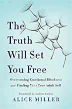 Book Cover The Truth Will Set You Free: Overcoming Emotional Blindness and Finding Your True Adult Self