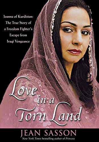 Book Cover Love in a Torn Land: Joanna of Kurdistan: The True Story of a Freedom Fighter's Escape from Iraqi Vengeance