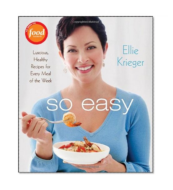 Book Cover So Easy: Luscious, Healthy Recipes for Every Meal of the Week