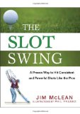 Book Cover The Slot Swing: The Proven Way to Hit Consistent and Powerful Shots Like the Pros