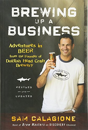Book Cover Brewing Up a Business: Adventures in Beer from the Founder of Dogfish Head Craft Brewery