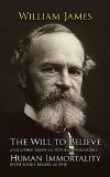 Book Cover The Will to Believe, Human Immortality, and Other Essays in Popular Philosophy