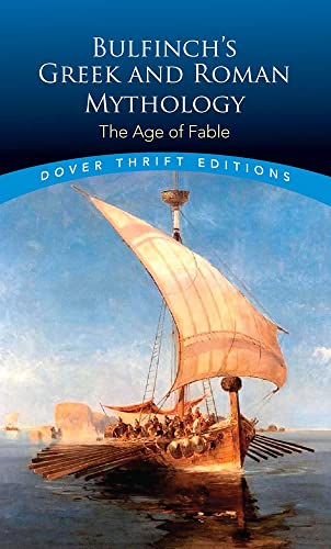 Book Cover Bulfinch's Greek and Roman Mythology: The Age of Fable (Dover Thrift Editions: Literary Collections)