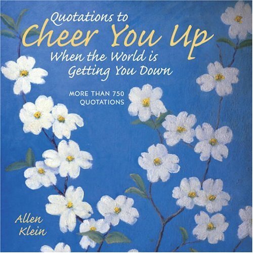 Book Cover Quotations to Cheer You Up When the World Is Getting You Down: More Than 750 Sayings and Anecdotes