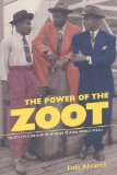 Book Cover The Power of the Zoot: Youth Culture and Resistance during World War II (Volume 24) (American Crossroads)