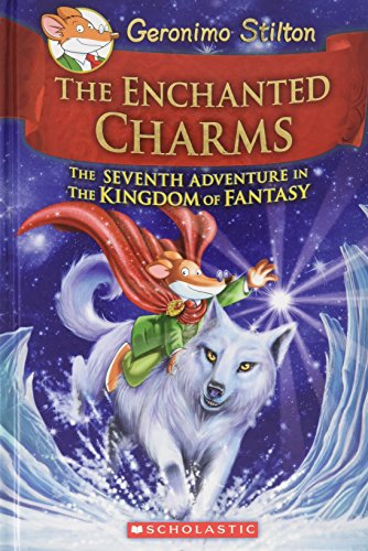 Book Cover Geronimo Stilton and the Kingdom of Fantasy #7: The Enchanted Charms