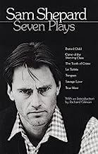 Book Cover Sam Shepard : Seven Plays (Buried Child, Curse of the Starving Class, The Tooth of Crime, La Turista, Tongues, Savage Love, True West)