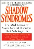 Book Cover Shadow Syndromes: The Mild Forms of Major Mental Disorders That Sabotage Us