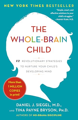 Book Cover The Whole-Brain Child: 12 Revolutionary Strategies to Nurture Your Child's Developing Mind
