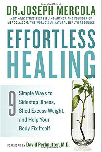 Book Cover Effortless Healing: 9 Simple Ways to Sidestep Illness, Shed Excess Weight, and Help Your Body Fix Itself