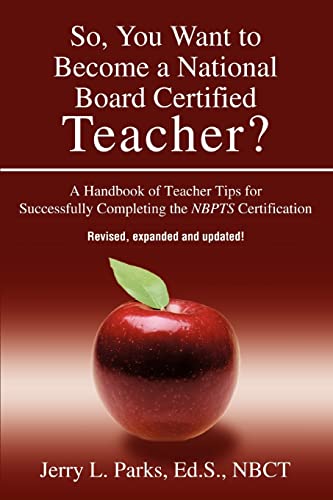 Book Cover So, You Want to Become a National Board Certified Teacher? A Handbook of Teacher Tips for Successfully Completing the NBPTS Certification, Revised, Expanded & Updated Edition