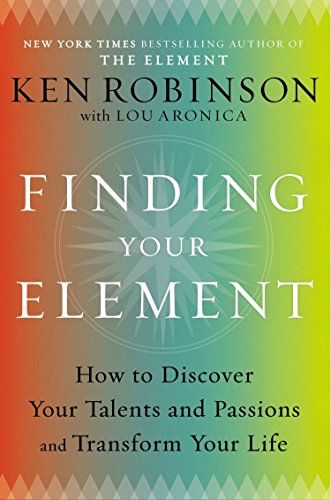 Book Cover Finding Your Element: How to Discover Your Talents and Passions and Transform Your Life