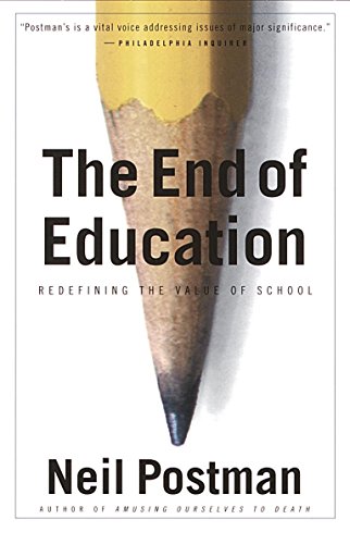 Book Cover The End of Education: Redefining the Value of School