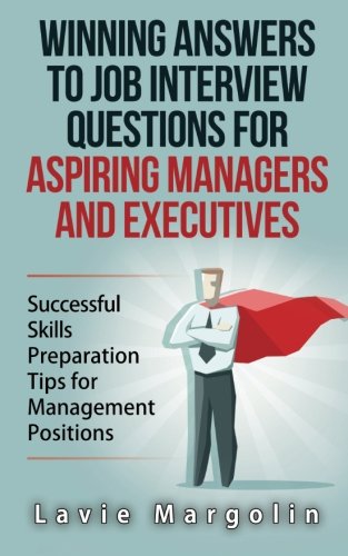 Book Cover Winning Answers to Job Interview Questions for Aspiring Managers and Executives: Successful Skills Preparation Tips for Management Positions