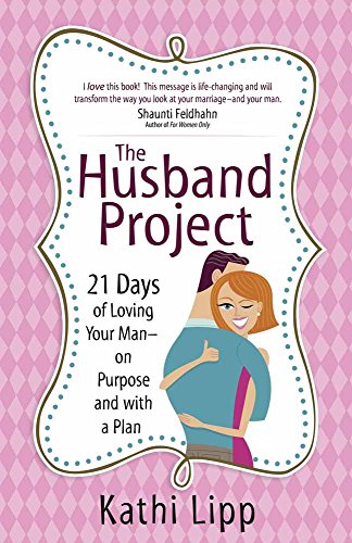 Book Cover The Husband Project: 21 Days of Loving Your Man--on Purpose and with a Plan